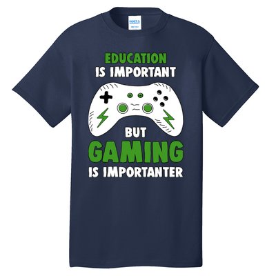 Funny Gamer Education Is Important But Gaming Is Importanter Tall T-Shirt