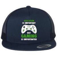 Funny Gamer Education Is Important But Gaming Is Importanter Flat Bill Trucker Hat