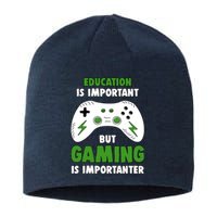 Funny Gamer Education Is Important But Gaming Is Importanter Sustainable Beanie