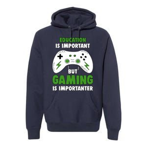 Funny Gamer Education Is Important But Gaming Is Importanter Premium Hoodie