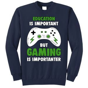 Funny Gamer Education Is Important But Gaming Is Importanter Tall Sweatshirt