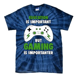 Funny Gamer Education Is Important But Gaming Is Importanter Tie-Dye T-Shirt