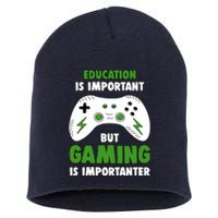 Funny Gamer Education Is Important But Gaming Is Importanter Short Acrylic Beanie