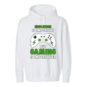 Funny Gamer Education Is Important But Gaming Is Importanter Garment-Dyed Fleece Hoodie