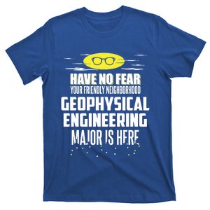 Funny Geophysical Engineering Major Design Have No Fear Cool Gift T-Shirt