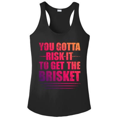 Funny Grilling For Dad You Gotta Risk It To Get The Brisket Gift Ladies PosiCharge Competitor Racerback Tank
