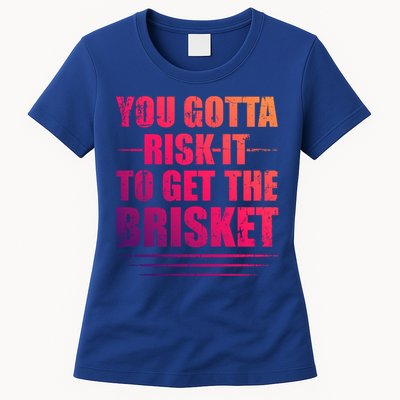 Funny Grilling For Dad You Gotta Risk It To Get The Brisket Gift Womens T-Shirt