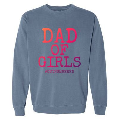 Father Gift From Daughters Funny Dad Of #Outnumbered Cool Gift Garment-Dyed Sweatshirt