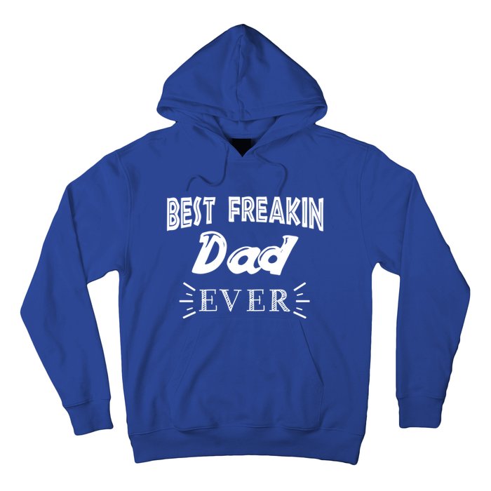 Funny Gift For Dad Father Best Freakin Dad Ever Gift Hoodie