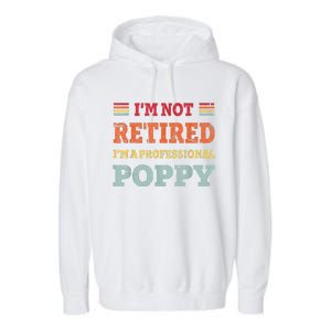 Funny Grandpa For Father Day Retired Poppy Gifts Garment-Dyed Fleece Hoodie