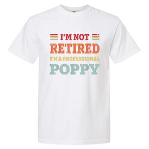 Funny Grandpa For Father Day Retired Poppy Gifts Garment-Dyed Heavyweight T-Shirt