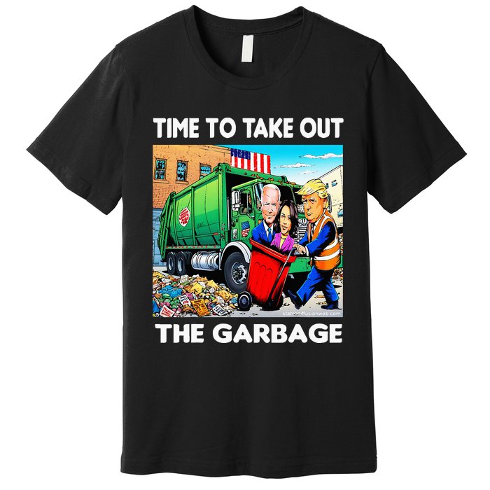 Funny Garbage For Trump 2024 Time To Take Out The Garbage Premium T-Shirt