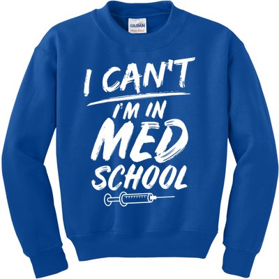 Funny Gift For Med Students Can't I'm In Med School Cool Gift Kids Sweatshirt