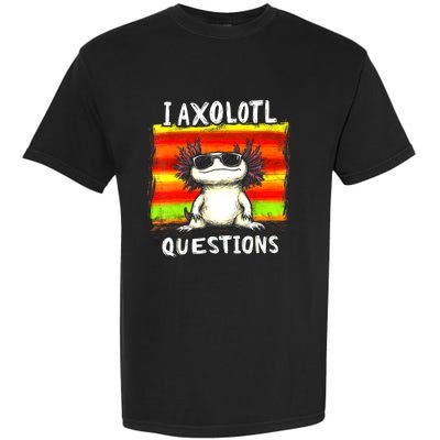 Funny Graphic For I Axolotl Questions Garment-Dyed Heavyweight T-Shirt