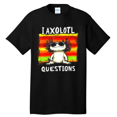 Funny Graphic For I Axolotl Questions Tall T-Shirt