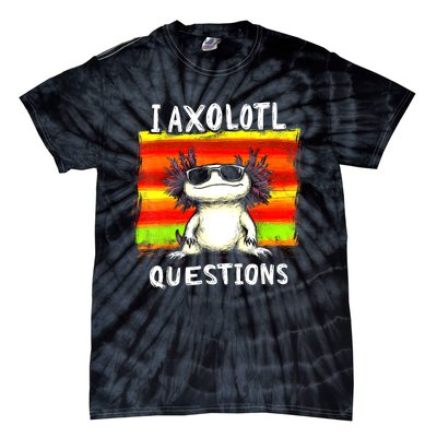 Funny Graphic For I Axolotl Questions Tie-Dye T-Shirt