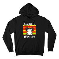 Funny Graphic For I Axolotl Questions Tall Hoodie