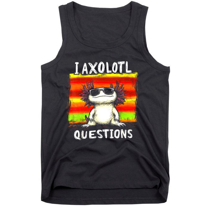 Funny Graphic For I Axolotl Questions Tank Top