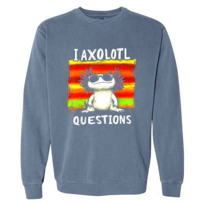 Funny Graphic For I Axolotl Questions Garment-Dyed Sweatshirt