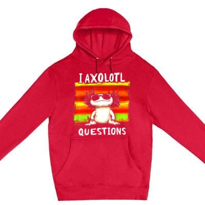 Funny Graphic For I Axolotl Questions Premium Pullover Hoodie