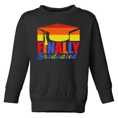 Finally Graduated Toddler Sweatshirt