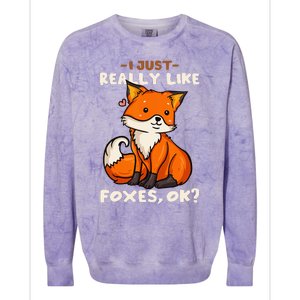 Foxes Gift For Fox Lovers I Just Really Like Foxes Ok Colorblast Crewneck Sweatshirt