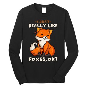 Foxes Gift For Fox Lovers I Just Really Like Foxes Ok Long Sleeve Shirt