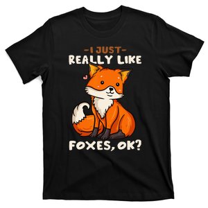 Foxes Gift For Fox Lovers I Just Really Like Foxes Ok T-Shirt