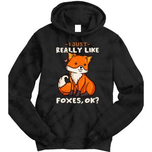 Foxes Gift For Fox Lovers I Just Really Like Foxes Ok Tie Dye Hoodie