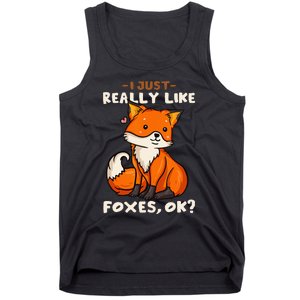 Foxes Gift For Fox Lovers I Just Really Like Foxes Ok Tank Top