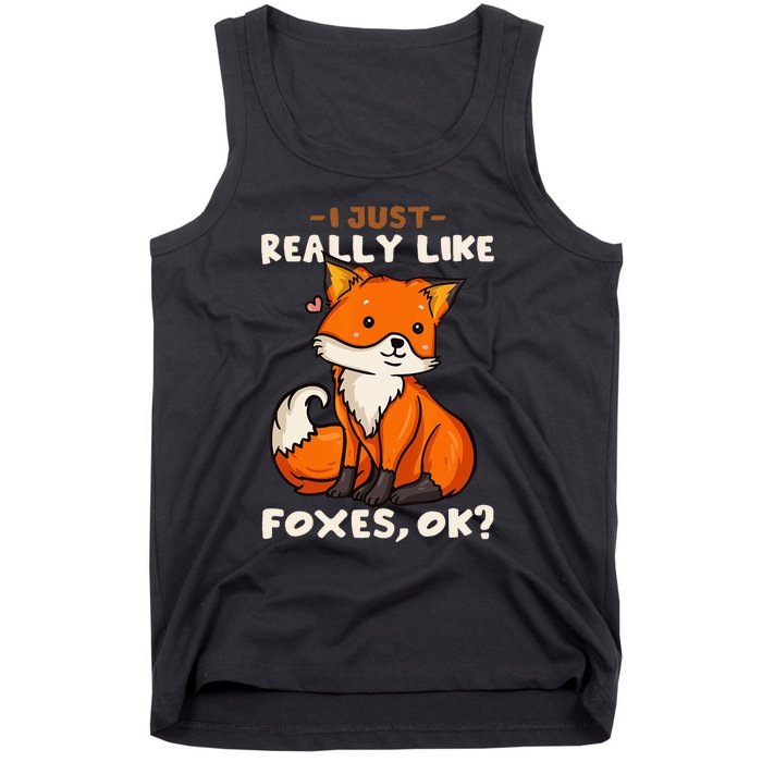 Foxes Gift For Fox Lovers I Just Really Like Foxes Ok Tank Top