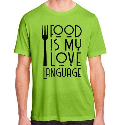 Foodie Gifts Food Is My Love Language Food Lover Chef Cook TShirt Adult ChromaSoft Performance T-Shirt