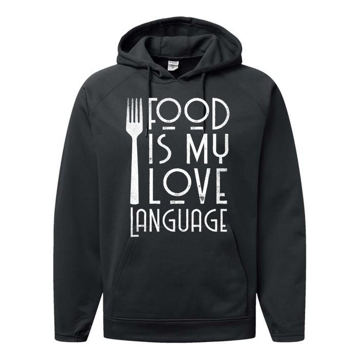 Foodie Gifts Food Is My Love Language Food Lover Chef Cook TShirt Performance Fleece Hoodie