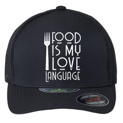 Foodie Gifts Food Is My Love Language Food Lover Chef Cook TShirt Flexfit Unipanel Trucker Cap