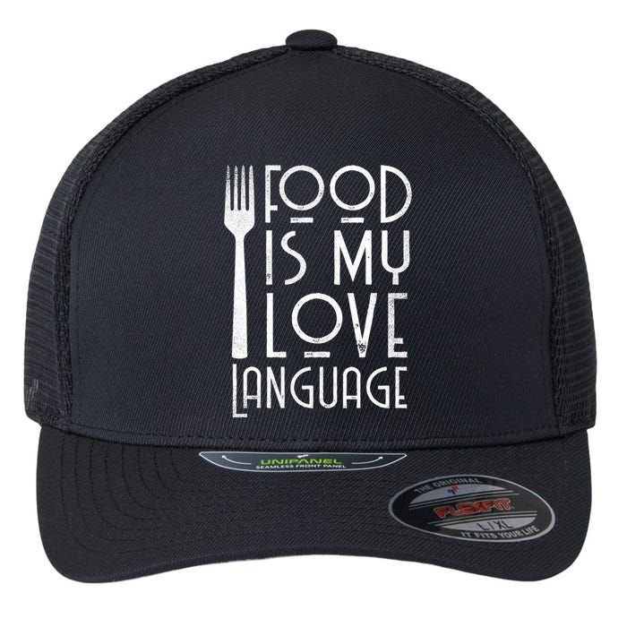 Foodie Gifts Food Is My Love Language Food Lover Chef Cook TShirt Flexfit Unipanel Trucker Cap