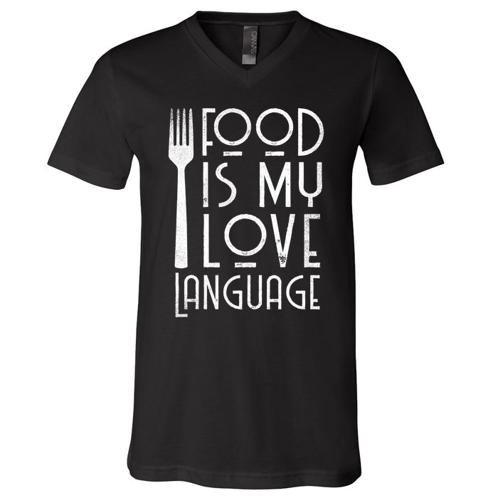 Foodie Gifts Food Is My Love Language Food Lover Chef Cook TShirt V-Neck T-Shirt