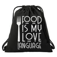 Foodie Gifts Food Is My Love Language Food Lover Chef Cook TShirt Drawstring Bag