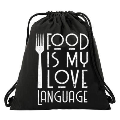 Foodie Gifts Food Is My Love Language Food Lover Chef Cook TShirt Drawstring Bag