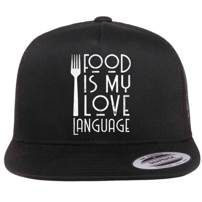 Foodie Gifts Food Is My Love Language Food Lover Chef Cook TShirt Flat Bill Trucker Hat