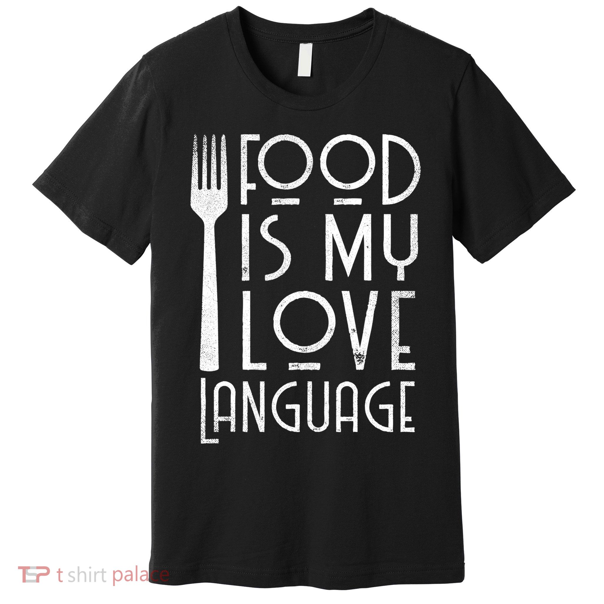 Foodie Gifts Food Is My Love Language Food Lover Chef Cook TShirt Premium T-Shirt