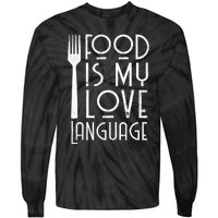 Foodie Gifts Food Is My Love Language Food Lover Chef Cook TShirt Tie-Dye Long Sleeve Shirt