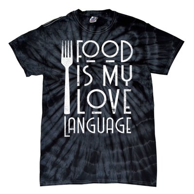 Foodie Gifts Food Is My Love Language Food Lover Chef Cook TShirt Tie-Dye T-Shirt