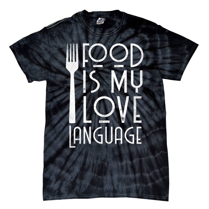 Foodie Gifts Food Is My Love Language Food Lover Chef Cook TShirt Tie-Dye T-Shirt