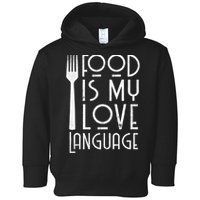 Foodie Gifts Food Is My Love Language Food Lover Chef Cook TShirt Toddler Hoodie