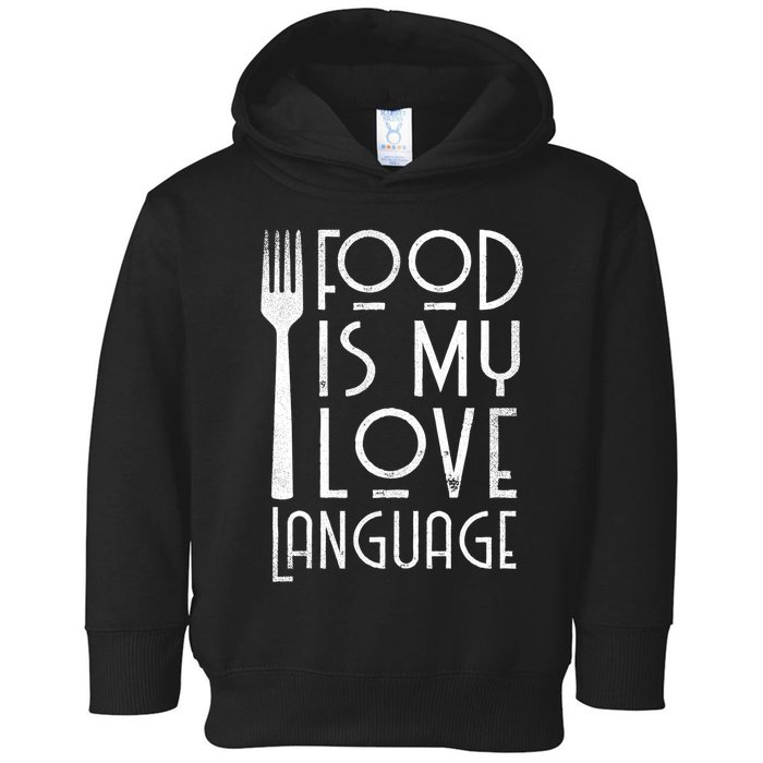 Foodie Gifts Food Is My Love Language Food Lover Chef Cook TShirt Toddler Hoodie