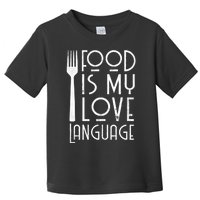 Foodie Gifts Food Is My Love Language Food Lover Chef Cook TShirt Toddler T-Shirt