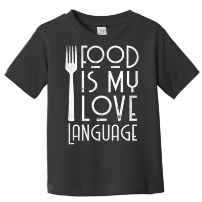 Foodie Gifts Food Is My Love Language Food Lover Chef Cook TShirt Toddler T-Shirt