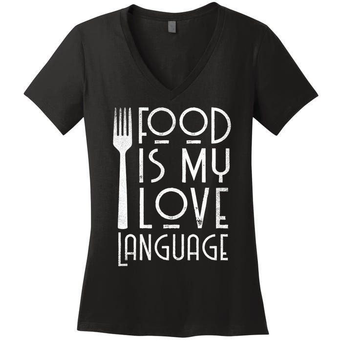 Foodie Gifts Food Is My Love Language Food Lover Chef Cook TShirt Women's V-Neck T-Shirt