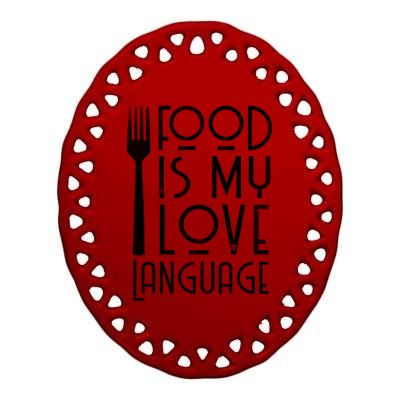 Foodie Gifts Food Is My Love Language Food Lover Chef Cook TShirt Ceramic Oval Ornament