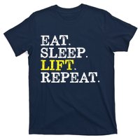 Funny Gift For Weight Lifter Eat Sleep Lift Repeat T-Shirt